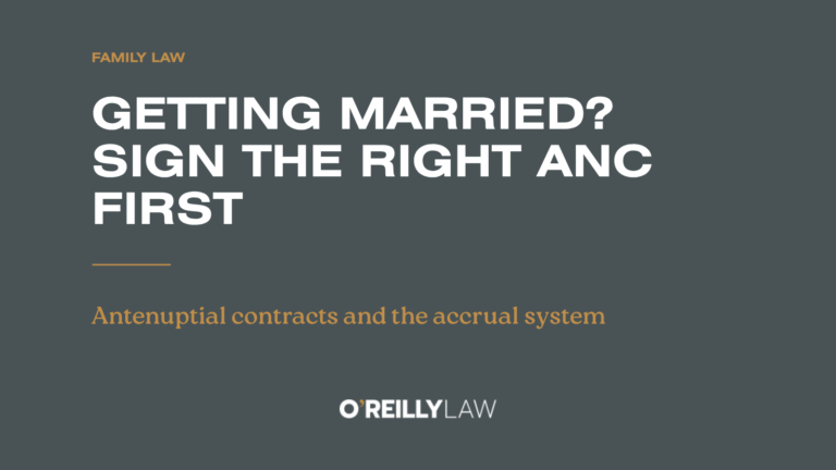 O'Reilly Law: Getting married? Sign the right ANC first. Antenuptial contracts and the accrual system