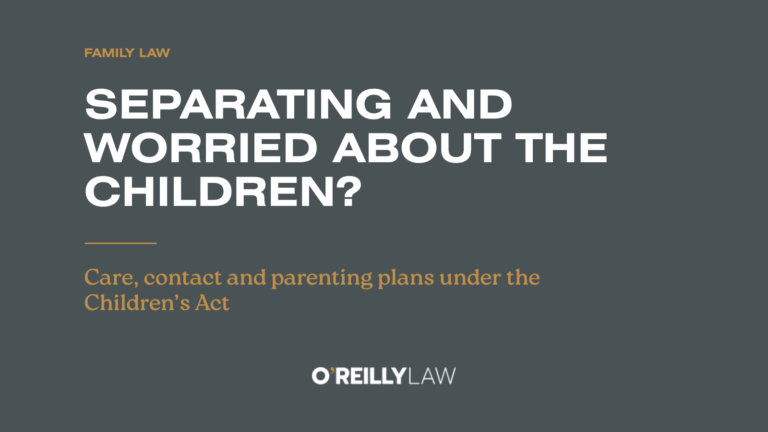 O'Reilly Law: Care, contact and parenting plans under the Children's Act