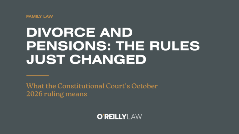 O'Reilly Law: Divorce, pensions and redistribution – the October 2026 Constitutional Court ruling