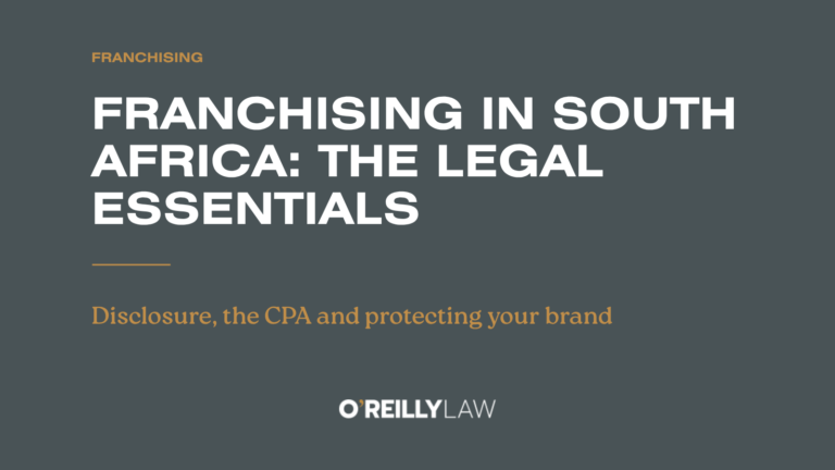 O'Reilly Law: Franchising in South Africa: the legal essentials