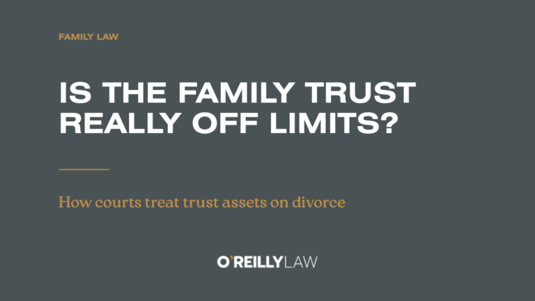 O'Reilly Law: Trusts and divorce – can trust assets be taken into account?