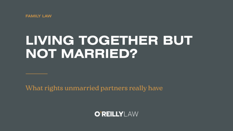 O'Reilly Law: Living together, not married – what rights do unmarried partners have?